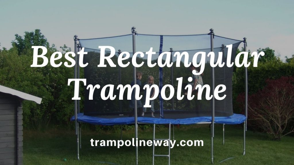 6 Best Rectangular Trampolines For Kids And Adults