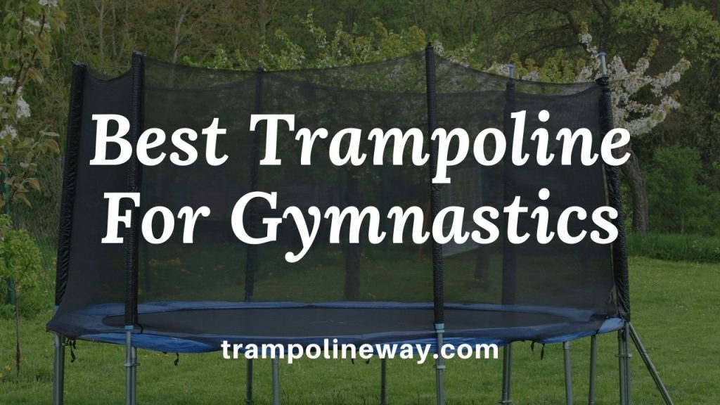 Best Trampolines For Gymnastics to Develop Strength and Flexibility